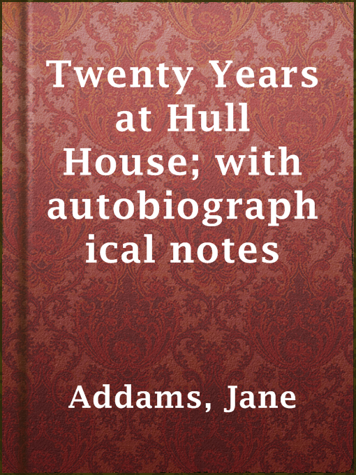 Cover image for Twenty Years at Hull House; with autobiographical notes